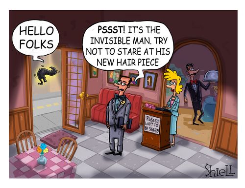 'Psst! It's the invisible man. Try not to stare at his new hair piece.'