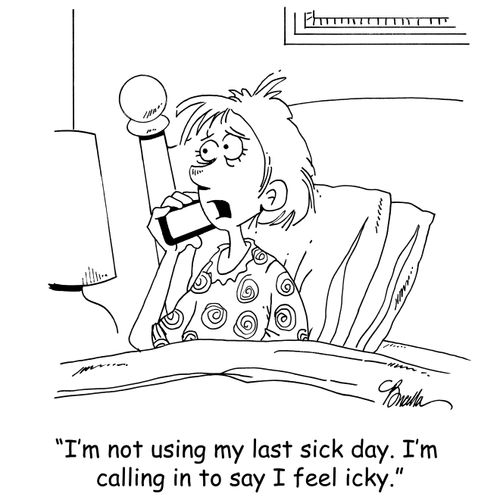 'I'm not using my last sick day. I'm calling in to say I'm feeling icky.'