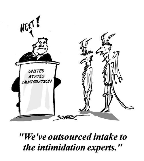 'We've outsourced intake to the intimidation experts.'