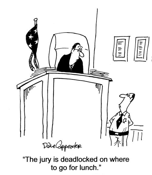 'The jury is deadlocked on where to go for lunch.'