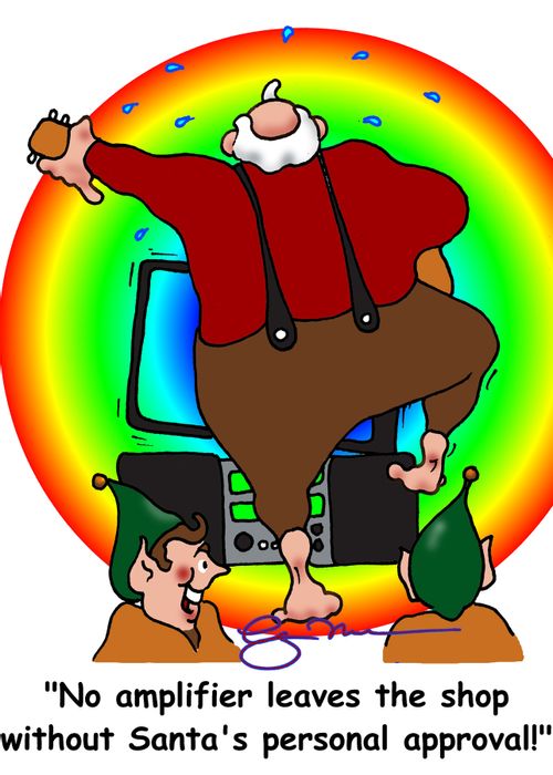 'No amplifier leaves the shop without Santa's personal approval!'