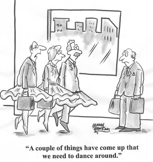 'A couple of things have come up that we need to dance around.'