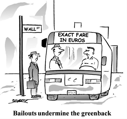 Bailouts undermine the greenback.