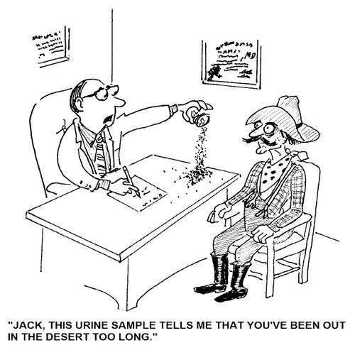 'Jack, this urine sample tells me that you've been out in the desert too long.'