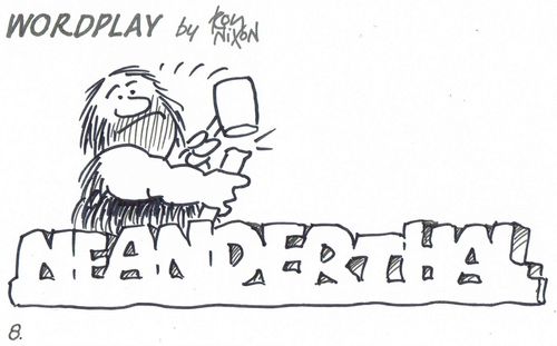 Wordplay: Neanderthal.