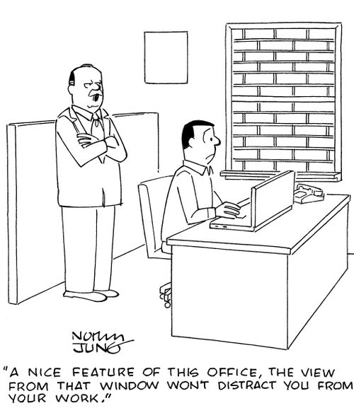 'A nice feature of this office, the view from that window won't distract you from your work.'