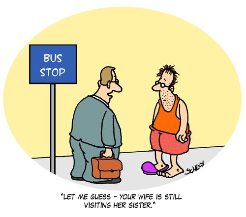 'Let me guess - you wife is still visiting her sister.'