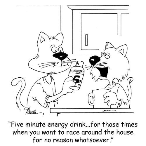 'Five minute energy drink...for those times when you want to race around the house for no reason whatsoever.'