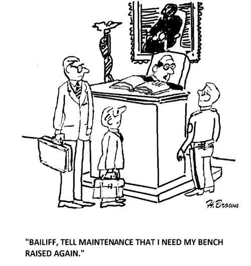 'Bailiff, tell maintenance that I need my bench raised again.'