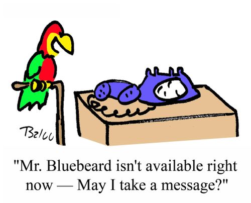 'Mr. Bluebeard isn't available right now - May I take a message?'