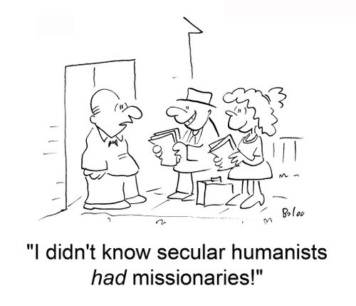 'I didn't know secular humanists had missionaries!'
