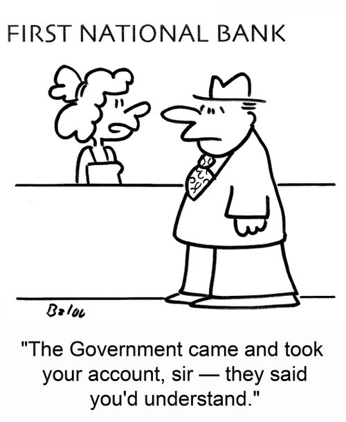 FIRST NATIONAL BANK, 'The Government came and took your account, sir -- they said you'd understand.'