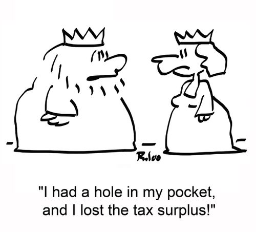 'I had a hole in my pocket, and I lost the tax surplus!'