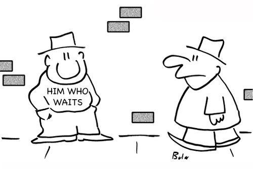 Him who waits.