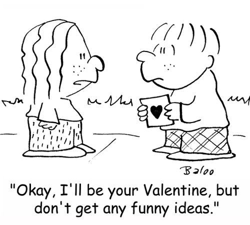 'Okay, I'll be your Valentine, but don't get any funny ideas.'