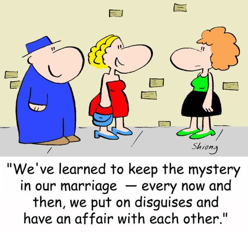 'We've learned to keep the mystery in our marriage -- every now and then, we put on disguises and have an affair with each other.'