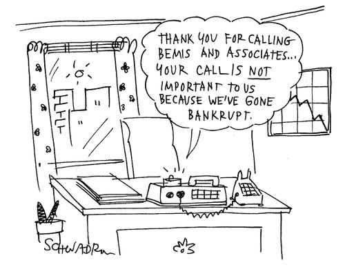 'Thank you for calling Bemis and Associates...your call is not important to us because we've gone bankrupt.'