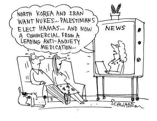'North Korea and Iran want nukes... Palestinians elect Hamas... and now a commercial from a leading anti-anxiety medication....'