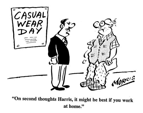 On second thoughts Harris, it might be best if you work at home.
