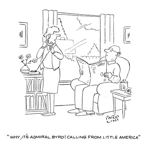 'Why, it's Admiral Byrd! Calling from little America.'
