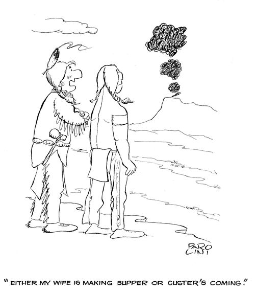 'Either my wide is making supper of Custer's coming.'