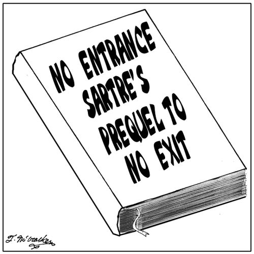  'No Entrance, Sartre's Prequel to No Exit.'
