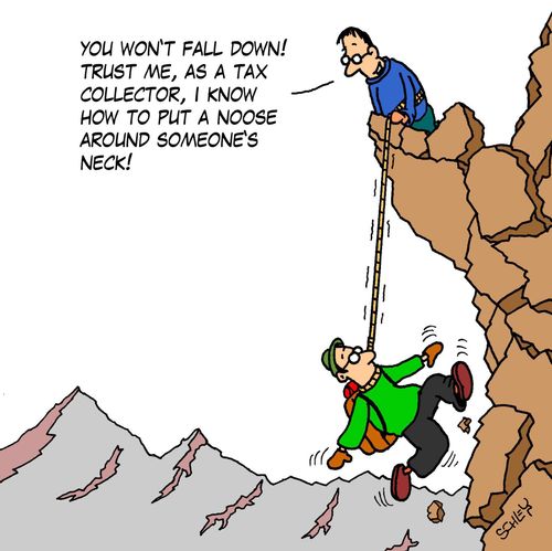 'You won't fall down! Trust me, as a tax collector, I know how to put a noose around someone's neck!'