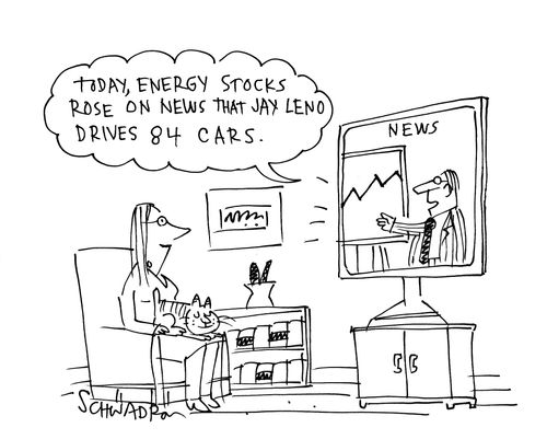 'Today, energy stocks rose on news that Jay Leno drives 84 cars.'