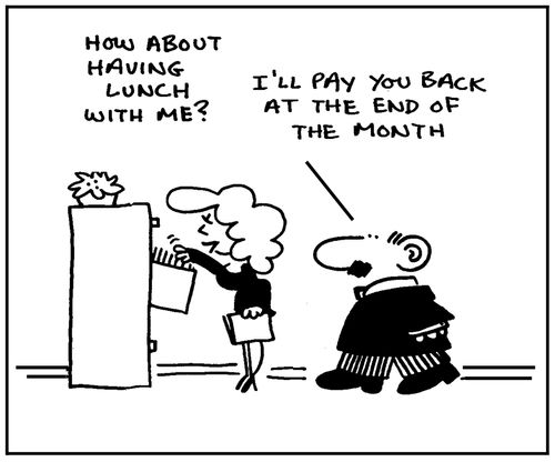 'How about having lunch with me? I'll pay you back at the end of the month.'