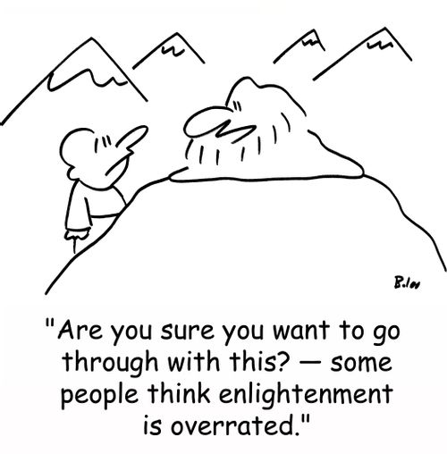 'Are you sure you want to go through with this? -- some people think enlightenment is overrated.'