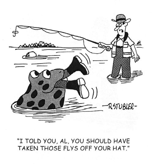 ' I told you,Al,you should have taken those flys off your hat.'