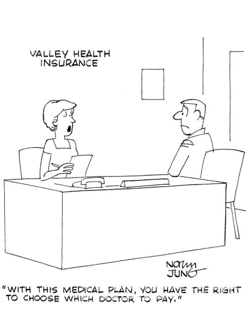 'With this medical plan, you have the right to choose which doctor to pay.'