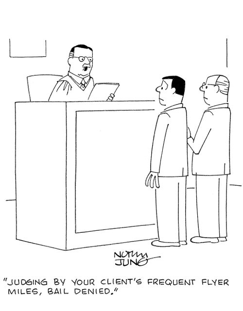'Judging by your client's frequent flyer miles, bail denied.'