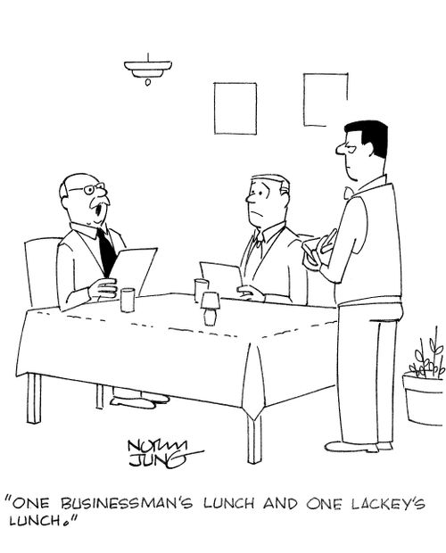 'One businessman's lunch and one lackey's lunch.'