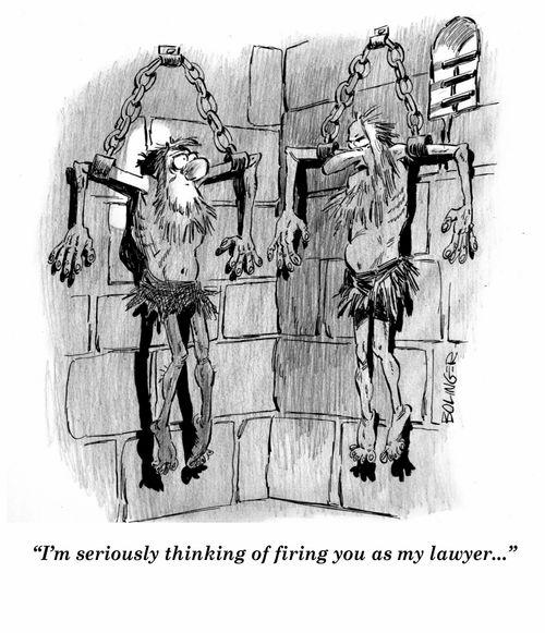 'I'm seriously thinking of firing you as my lawyer.'