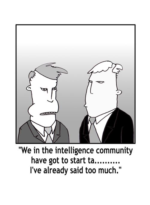 'We in the intelligence community have got to start ta.........I've already said too much.'