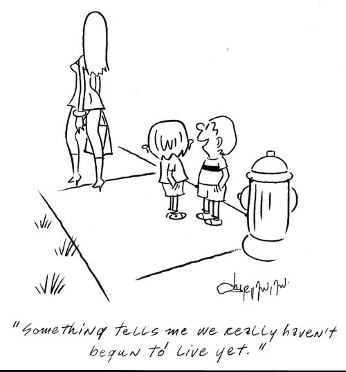 'Something tells me we really haven't begun to live yet.'
