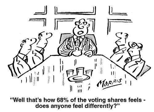 "Well, that's how 68% of the voting shares feels - does anyone feel differently?"