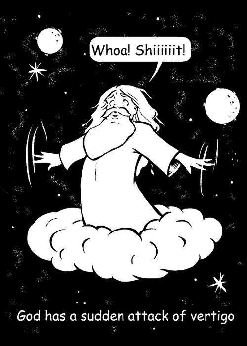 God has an attack of vertigo