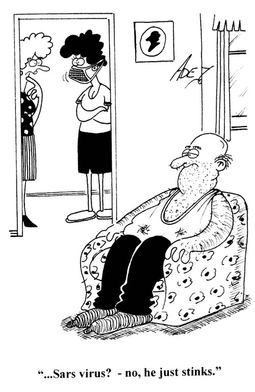 '...Sars virus? - no, he just stinks.'