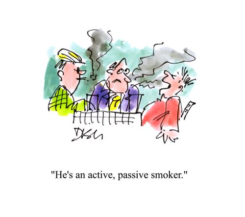 'He's an active, passive smoker.'