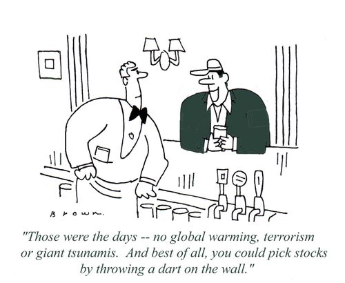 "Those were the days - no global warming, terrorism or giant tsunamis.  And best of all, you could pick stocks by throwing a dart on the wall."