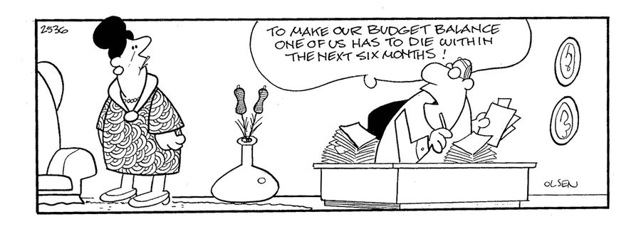 'To make our budget balance on of us has to die within the next six months!'