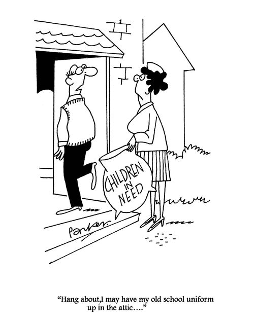 'Hang about - I may have my old school uniform up in the attic....'