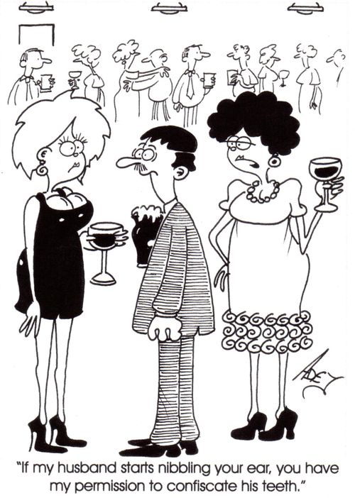 "If my husband starts nibbling your ear, you have my permission to confiscate his teeth."