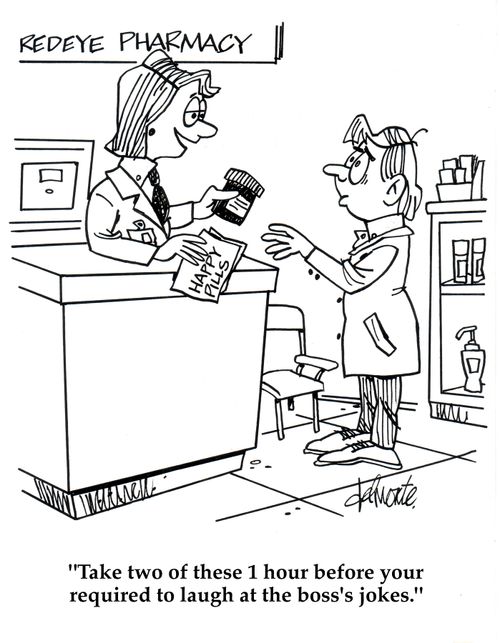 'Take two of these 1 hour before your required to laugh at the boss's jokes.'