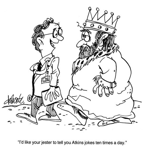 'I'd like your jester to tell you Atkins jokes ten times a day.'