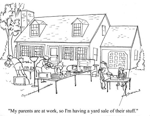 'My parents are at work, so I'm having a yard sale of their stuff.'