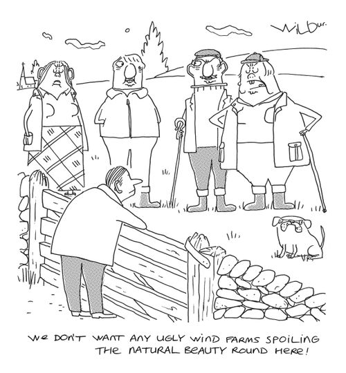 'We don't want any ugly wind farms spoiling the natural beauty round here!'