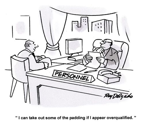 'I can take out some of the padding if I appear overqualified.'